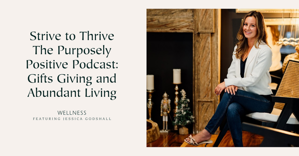 Strive to Thrive The Purposely Positive Podcast: Gifts Giving and Abundant Living