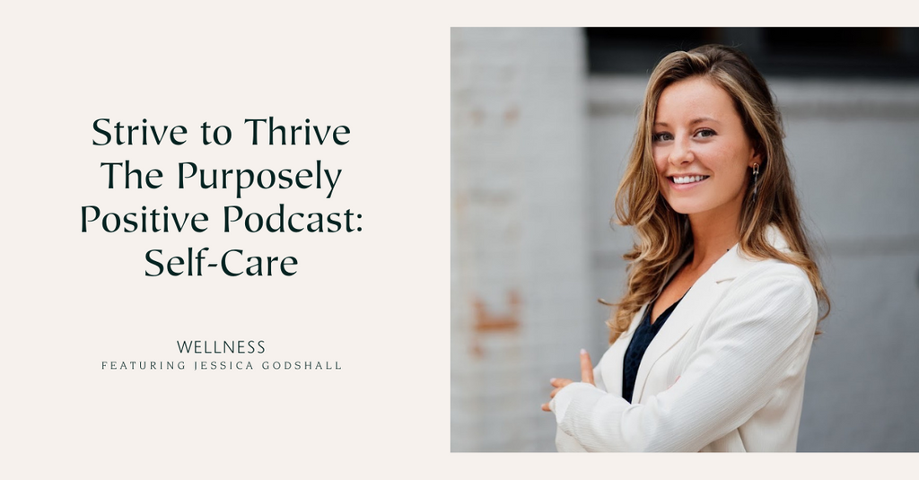 Strive to Thrive The Purposely Positive Podcast: Self-Care